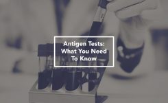 Antigen Tests: What You Need To Know